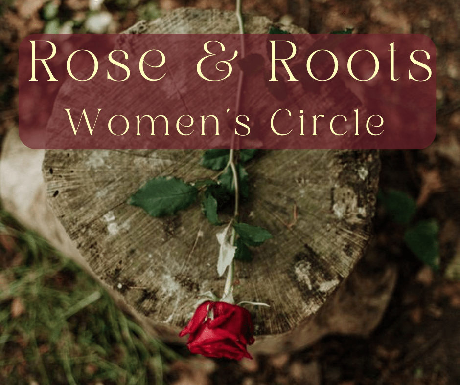 Courses & Events 9 Rose Roots Feminine Embodiment Circle